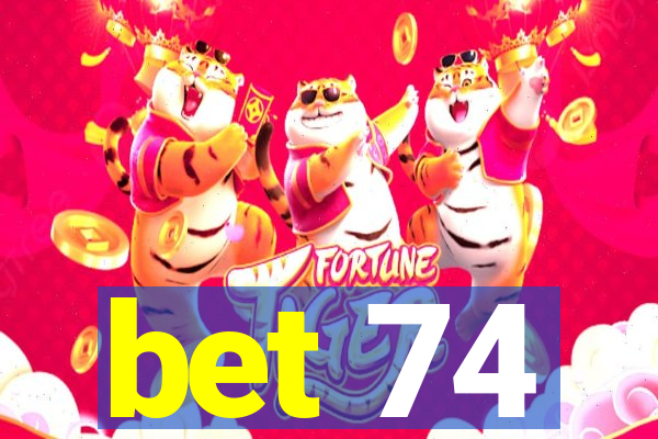 bet 74